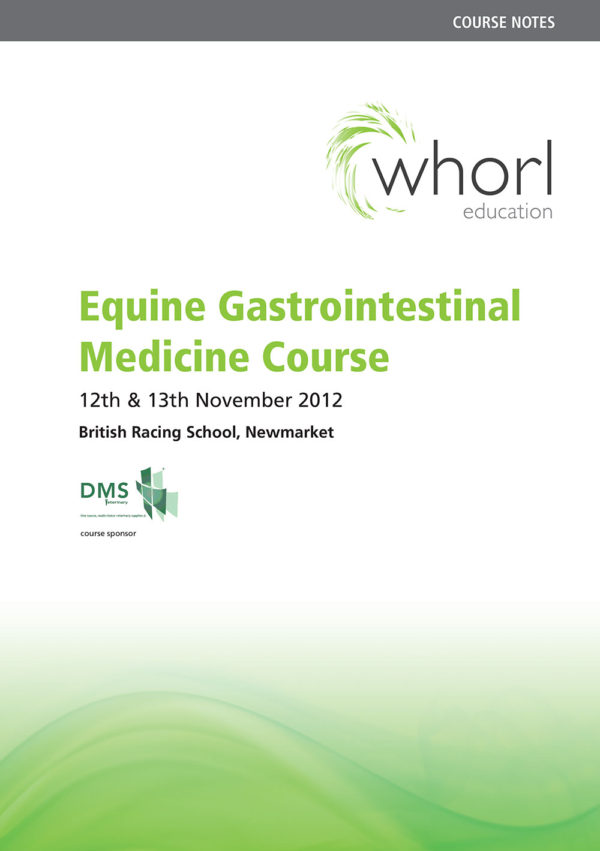 Whorl Equine Gastrointestinal Medicine Course Notes 2012